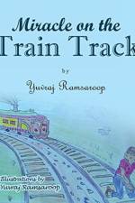 Miracle on the Train Track af Yuvraj Ramsaroop