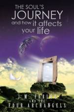 Soul's Journey and How It Affects Your Life af J M Farley