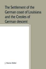 settlement of the German coast of Louisiana and the Creoles of German descent af J Hanno Deiler