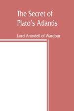 secret of Plato's Atlantis af Lord Arundell of Wardour