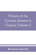 History of the German element in Virginia (Volume I) af Herrmann Schuricht