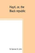 Hayti, or, the Black republic af Sir Spenser St John