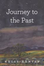 Journey to the Past af Holly Hunter