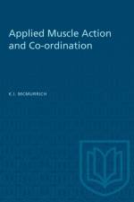 Applied Muscle Action and Co-ordination af Kathleen I McMurrich
