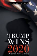 Trump Wins in 2020 af Victoria Lynch