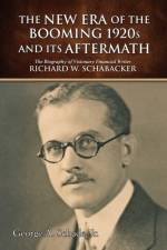 New Era of The Booming 1920s And Its Aftermath af George a Schade Jr