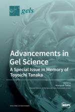 Advancements in Gel Science-A Special Issue in Memory of Toyoichi Tanaka