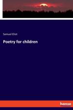 Poetry for children af Samuel Eliot
