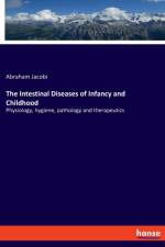 Intestinal Diseases of Infancy and Childhood af Abraham Jacobi