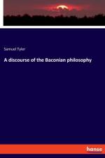 discourse of the Baconian philosophy af Samuel Tyler