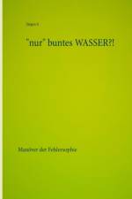 nur buntes WASSER?! af Jurgen S
