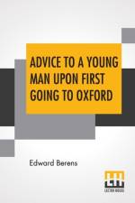 Advice To A Young Man Upon First Going To Oxford, In Ten Letters, From An Uncle To His Nephew af Edward Berens