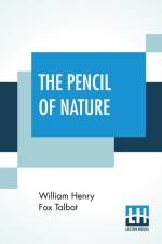 The Pencil Of Nature af William Henry Fox Talbot