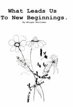 What Leads Us To New Beginnings af Morgan Mortimer