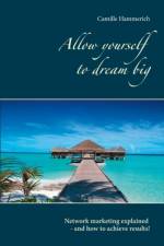 Allow yourself to dream big!