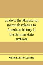 Guide to the manuscript materials relating to American history in the German state archives af Marion Dexter Learned