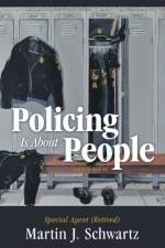 Policing Is About People af MS Martin J Schwartz