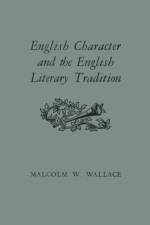 English Character and the English Literary Tradition af Malcolm W Wallace