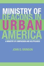Ministry of Deacons in Urban America af John Brinson