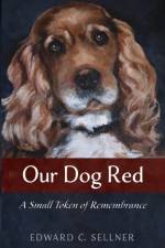 Our Dog Red af Edward C Sellner