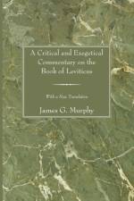 A Critical and Exegetical Commentary on the Book of Leviticus af James G (University of Memphis) Murphy