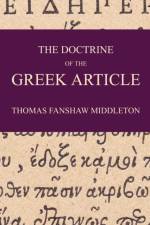 The Doctrine of the Greek Article af Thomas F Middleton