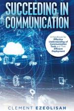 Succeeding in Communication af Clement Ezeolisah
