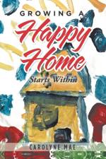 Growing a Happy Home af Carolyne Mae