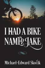 I Had a Bike Named Jake af Michael-Edward Skocik