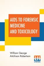 Aids To Forensic Medicine And Toxicology af William George Aitchison Robertson