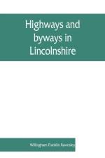 Highways and byways in Lincolnshire af Willingham Franklin Rawnsley