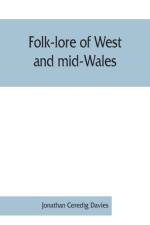 Folk-lore of West and mid-Wales af Jonathan Ceredig Davies