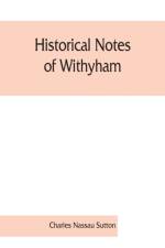 Historical notes of Withyham, Hartfield and Ashdown Forest; together with the history of the Sackville family af Charles Nassau Sutton
