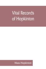 Vital records of Hopkinton, Massachusetts, to the year 1850 af Mass Hopkinton