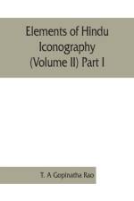 Elements of Hindu iconography (Volume II) Part I af T a Gopinatha Rao