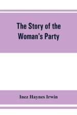 story of the Woman's Party af Inez Haynes Irwin