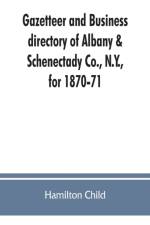 Gazetteer and business directory of Albany & Schenectady Co., N.Y., for 1870-71 af Hamilton Child