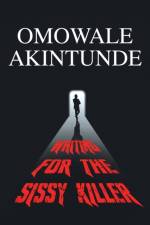 Waiting for the Sissy Killer af Omowale Akintunde