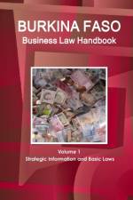 Burkina Faso Business Law Handbook Volume 1 Strategic Information and Basic Laws af Www Ibpus Com