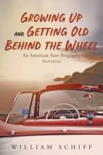 Growing Up and Getting Old Behind the Wheel af William Schiff