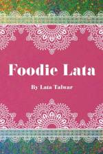 Foodie Lata af Lata Talwar