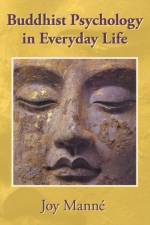 Buddhist Psychology in Everyday Life af Joy Manne