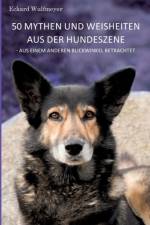 50 Mythen und Weisheiten aus der Hundeszene af Eckard Wulfmeyer