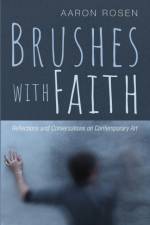 Brushes with Faith af Aaron (Miami University USA) Rosen