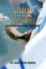 Student of the End Times Prophecies af Dr Ebenezer Kyere Nkansah