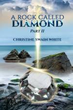 Rock Called Diamond Part II af Christine Swain White