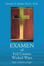 EXAMEN of Evil Courses Wicked Ways af Psy D Th D Dorothy K Kardas