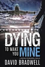 Dying To Make You Mine af David Bradwell