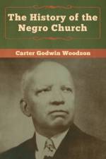 History of the Negro Church af Carte Godwin Woodson