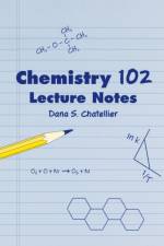 Chemistry 102 Lecture Notes af Dana S Chatellier